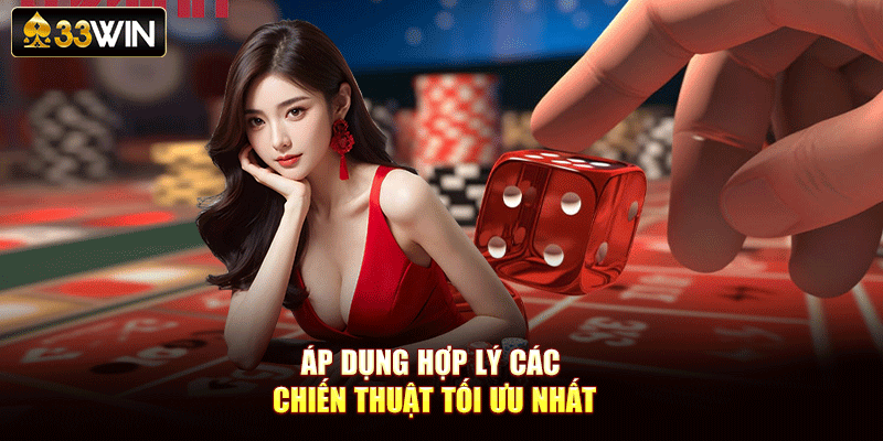 Áp dụng hợp lý các chiến thuật tối ưu nhất