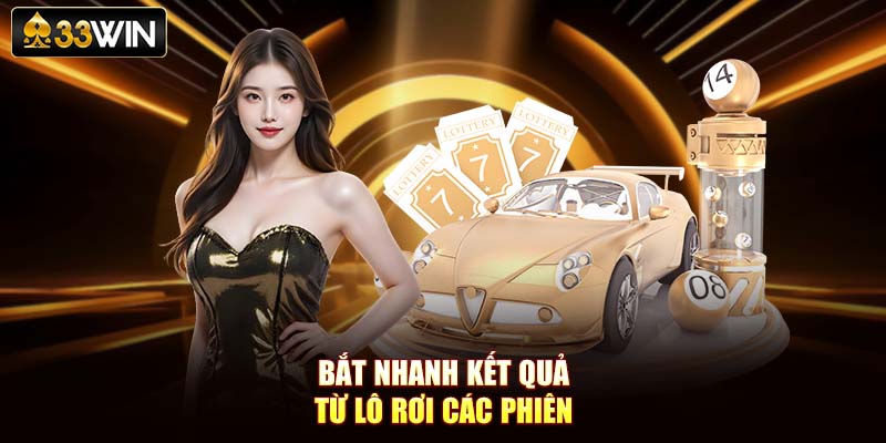 Bắt nhanh kết quả từ lô rơi các phiên