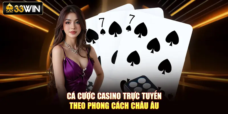 Cá cược casino trực tuyến theo phong cách châu Âu