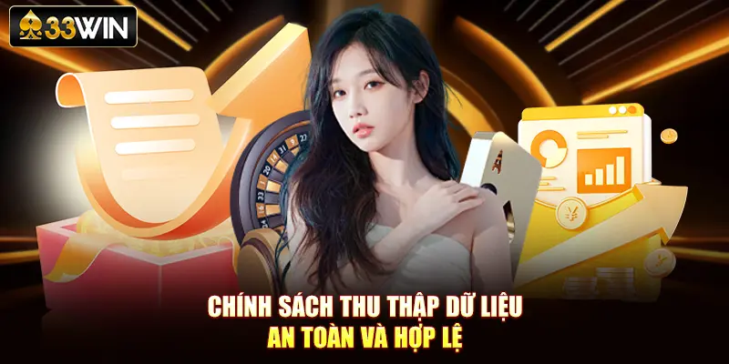 Chính sách thu thập dữ liệu an toàn và hợp lệ