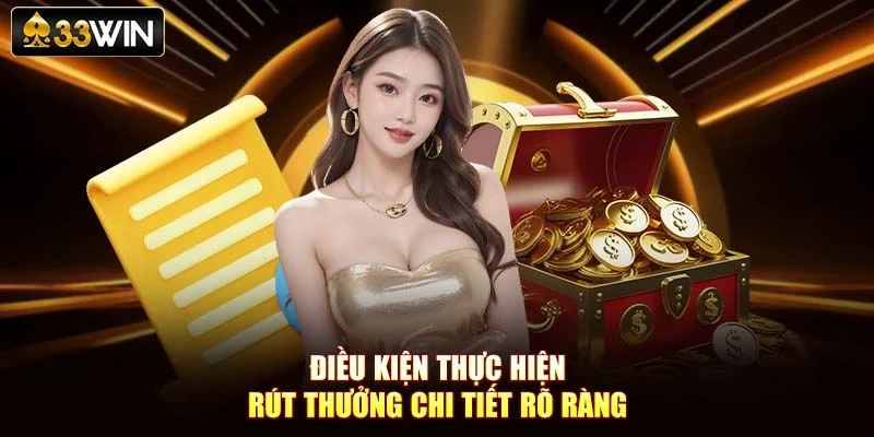 Điều kiện thực hiện rút thưởng chi tiết rõ ràng