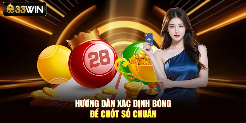 Hướng dẫn xác định bóng để chốt số chuẩn