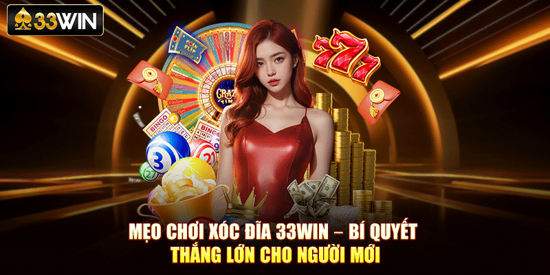 Mẹo Chơi Xóc Đĩa 33Win – Bí Quyết Thắng Lớn Cho Người Mới