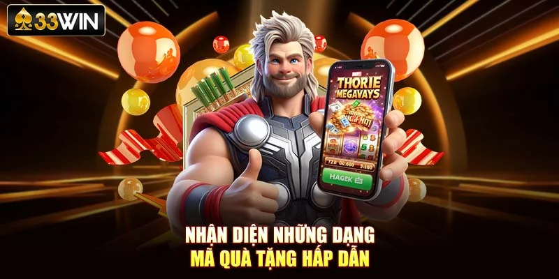 Nhận diện những dạng mã quà tặng hấp dẫn