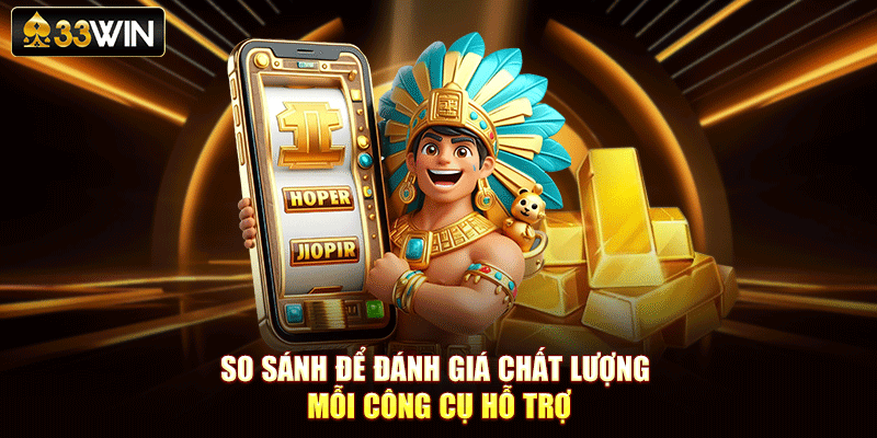 So sánh để đánh giá chất lượng mỗi công cụ hỗ trợ