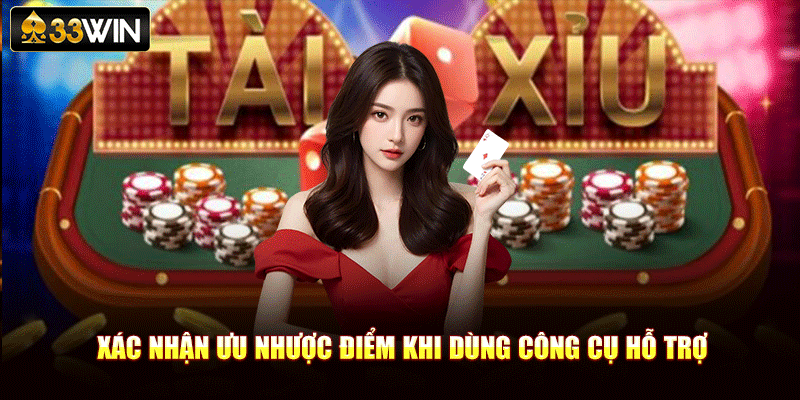 Xác nhận ưu nhược điểm khi dùng công cụ hỗ trợ