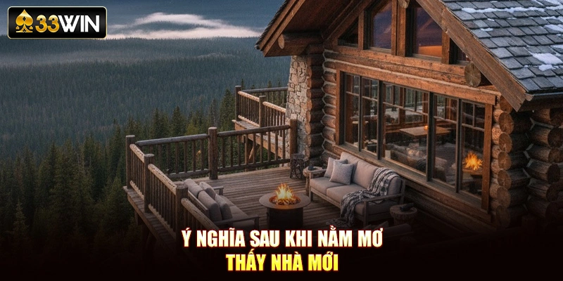 Ý nghĩa sau khi nằm mơ thấy nhà mới