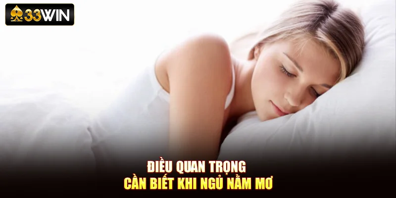 Điều quan trọng cần biết khi ngủ nằm mơ