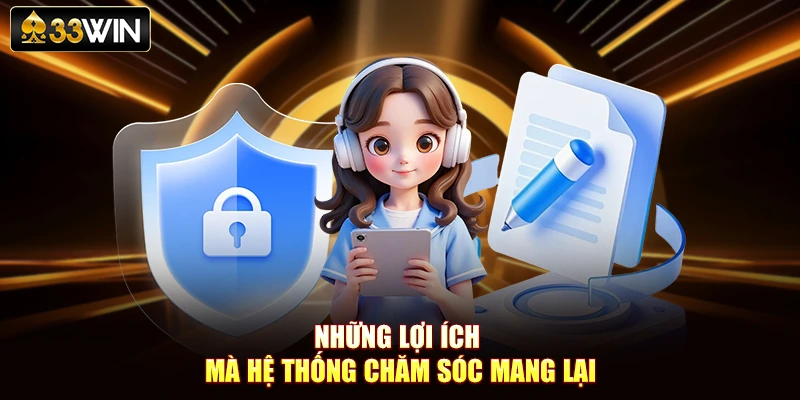Những lợi ích mà hệ thống chăm sóc mang lại